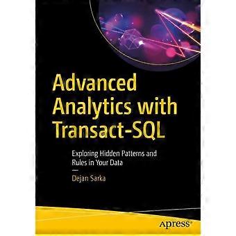 Advanced Analytics With Transact-sql Exploring Hidden Patterns And Rules In Your - Dejan Sarka