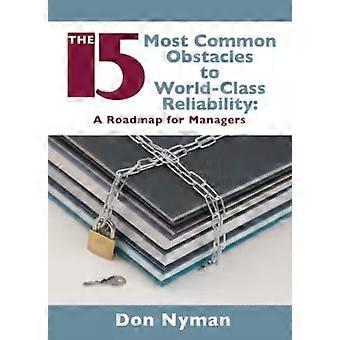 The 15 Most Common Obstacles To World-class Reliability - Donald H. Nyman