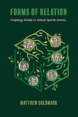 Forms of Relation: Composing Kinship in Colonial Spanish America