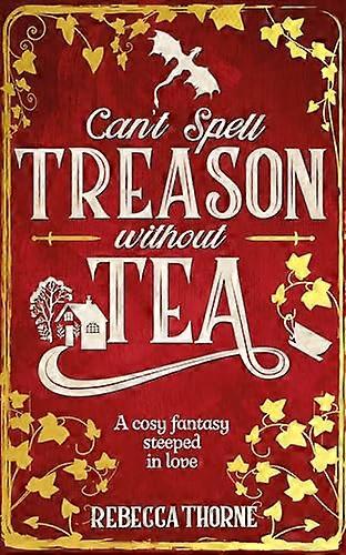 Cant Spell Treason Without Tea