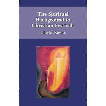 The Spiritual Background to Christian Festivals