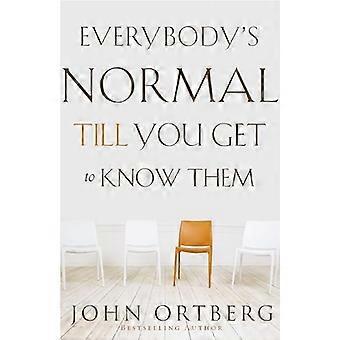 Everybody's Normal Till You Get to Know Them