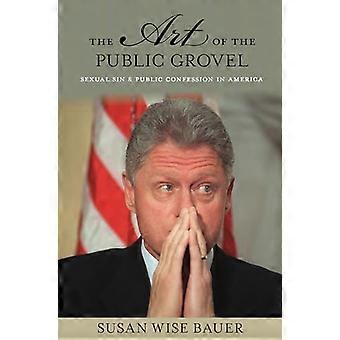 The Art of the Public Grovel: Sexual Sin and Public Confession in America