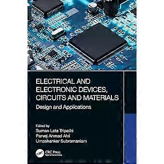 Electrical And Electronic Devices Circuits And Materials Design And Applicati - Suman Lata Tripathi
