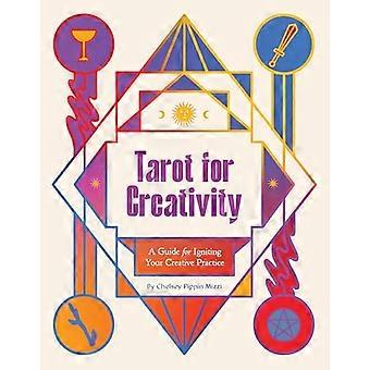 Tarot for Creativity A Guide for Igniting Your Creative Practice