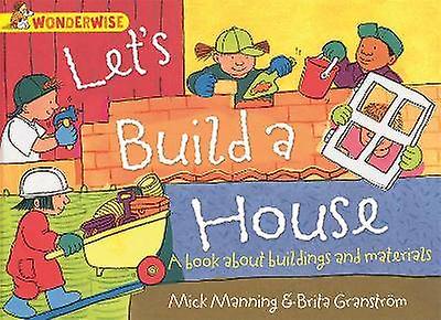 Wonderwise: Let's Build a House: a book about buildings and materials