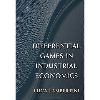 Differential Games In Industrial Economics - Luca Lambertini