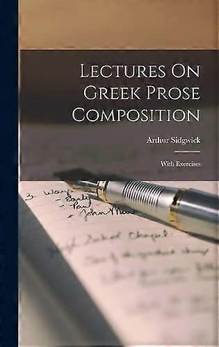 Lectures on greek prose composition with exercises