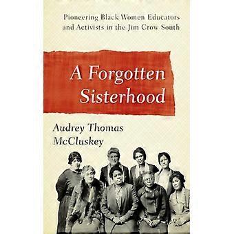 Glemt søsterskap: Pionerer blant svarte kvinnelige lærere og aktivister i Jim C-universitetet - Audrey Thomas McCluskey - Paperback - Engelsk bok - Historie