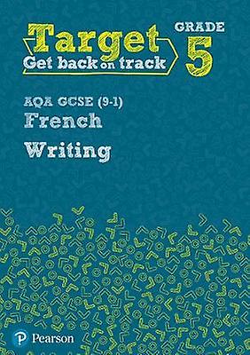 Target Grade 5 Writing Aqa Gcse 91 French Workbook by Daniele Bourdais Paperback