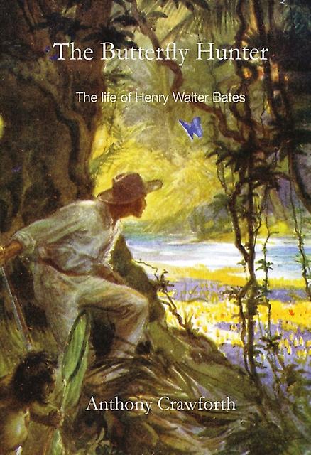 The Butterfly Hunter - Dr Anthony Crawforth - Biology, life sciences - Legend Press Ltd - Paperback
