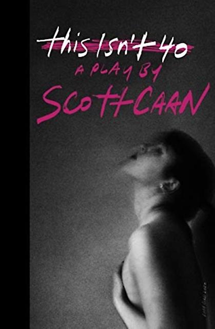 This Isn't 40 - Scott Caan - Theatre studies - Rare Bird Books - Hardback