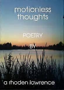 Motionless Thoughts - a rhoden lawrence