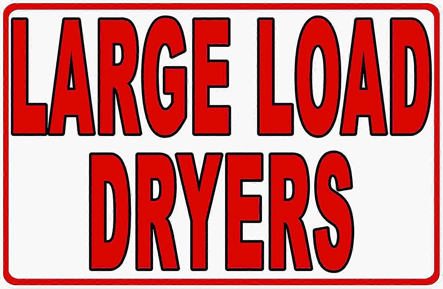 Large Load Dryers Sign. 8x12 Metal.