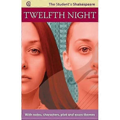 Twelfth Night - The Student's Shakespeare: With Notes, Characters, Plot and Exam Themes