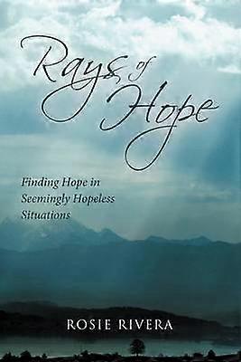 Rays of Hope Finding Hope in Seemingly Hopeless Situations