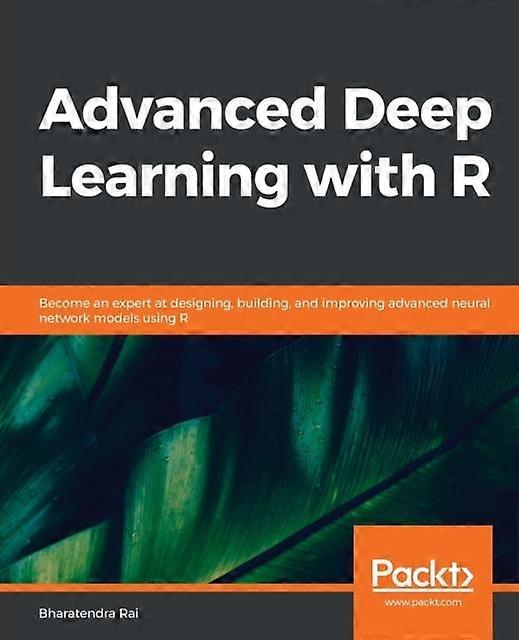 Advanced Deep Learning With R by Bharatendra Rai Paperback