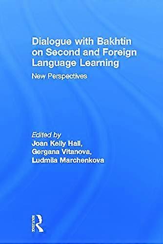 Dialogue With Bakhtin on Second and Foreign Language Learning: New Perspectives