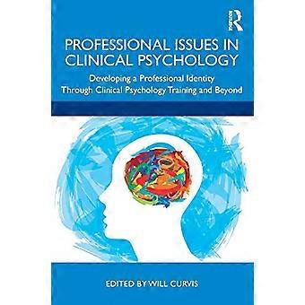 Professional Issues in Clinical Psychology Developing a Professional Identity through Training and Beyond