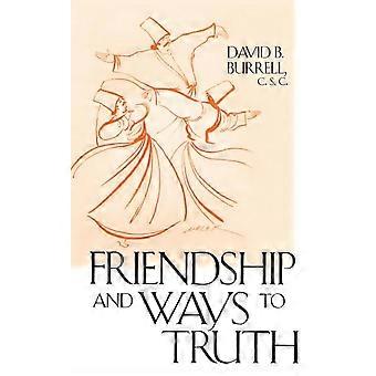 Friendship And Ways To Truth - David B. Burrell C.S.C