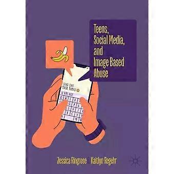 Teens Social Media And Image Based Abuse - Jessica Ringrose