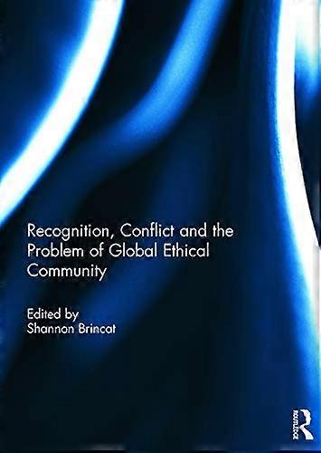 Recognition Conflict and the Problem of Global Ethical Community