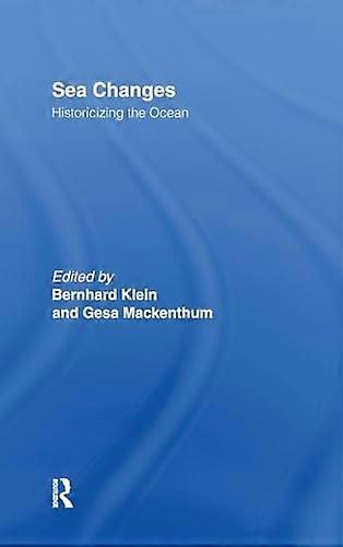 Sea Changes: Historicizing the Ocean