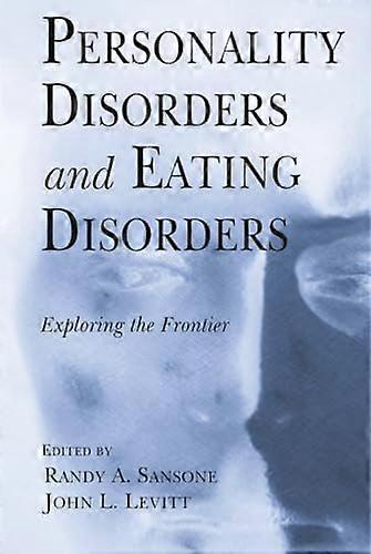 Personality Disorders and Eating Disorders: Exploring the Frontier