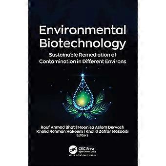 Environmental Biotechnology Sustainable Remediation of Contamination in Different Environs