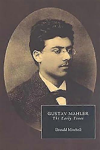 Gustav Mahler: The Early Years