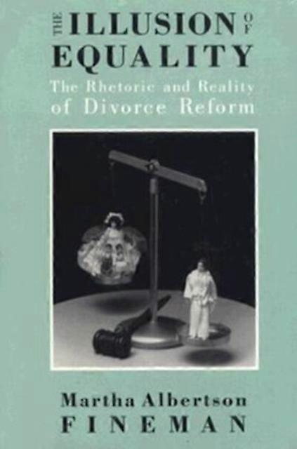 The Illusion Of Equality by Martha Albertson Fineman Hardback Book
