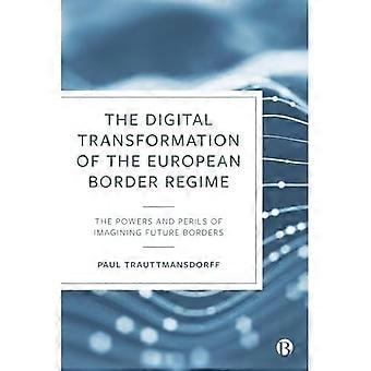 Digitale transformatie van het Europese grensregime: de mogelijkheden en gevaren van het vormgeven van toekomstige grenzen