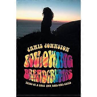 Siguiendo migas de pan: Cuentos de una niña del rock and roll