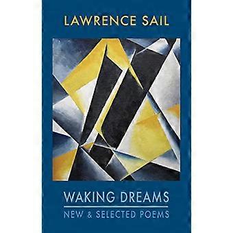 Waking Dreams: Nieuwe & geselecteerde gedichten