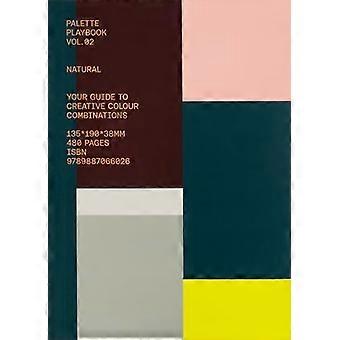 Palette Playbook Natural Your Guide to Creative Colour Combinations