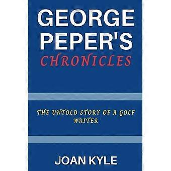 George Pepers krøniker: Den ufortalte historie om en golfforfatter