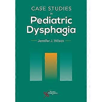 Case Studies in Pediatric Dysphagia 2023