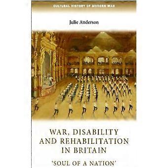 Deficiência e Reabilitação em Tempo de Guerra na Grã-Bretanha: 'A Alma de uma Nação' - Julie Anderson - Capa Dura - Livro em Inglês - História