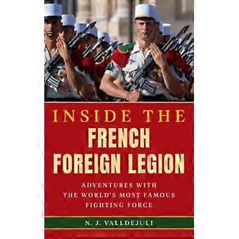 Por Dentro da Legião Estrangeira Francesa: Aventuras com os Combatentes Mais Famosos do Mundo - N. J. Valldejuli - Capa Dura - Livro em Inglês - História