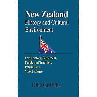 Neuseelands Geschichte und Kultur: Frühe Geschichte, Besiedlung, Völker – Ollie Griffiths – Taschenbuch – Englisches Buch – Geschichte