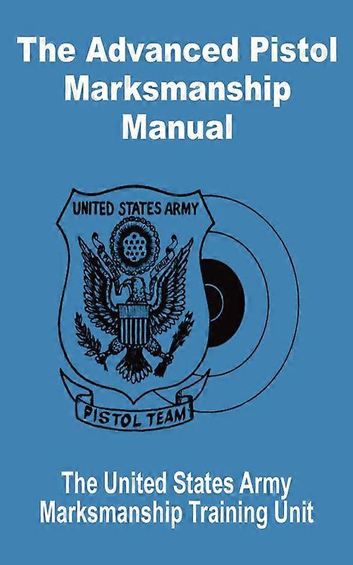 Advanced Pistol Marksmanship Manual The