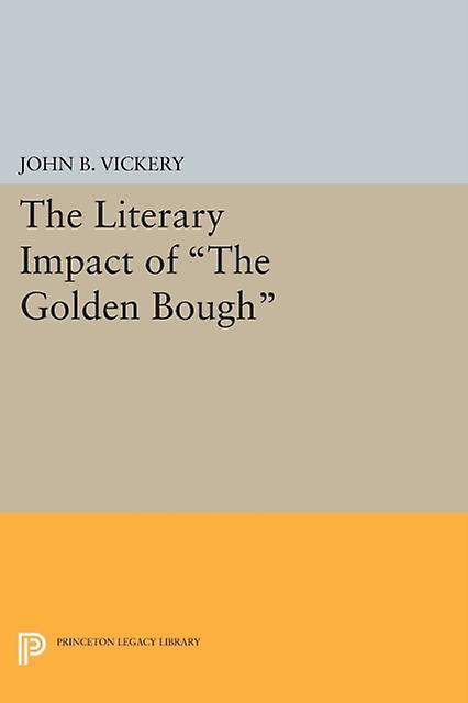 The Literary Impact Of The Golden Bough by John B Vickery Paperback Book