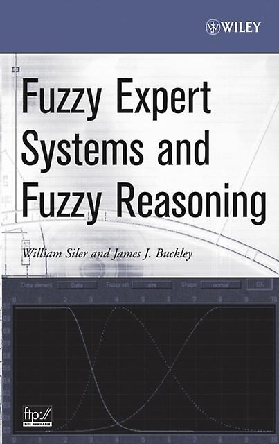 Fuzzy Expert Systems And Fuzzy Reasoning by Buckley & James J. University of Alabama & Birmingham & Alabama Hardback Book