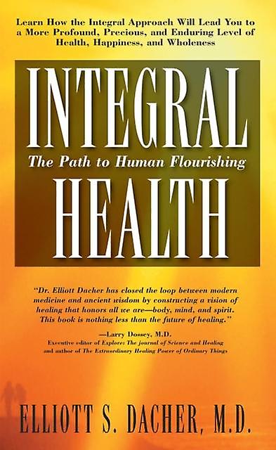 Integral Health by Elliot S. Dacher Paperback Book