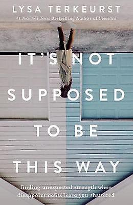 It's Not Supposed to Be This Way