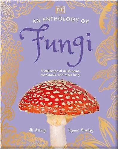An Anthology Of Fungi by Ali Ashby Paperback Book