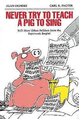 Never Try to Teach a Pig to Sing