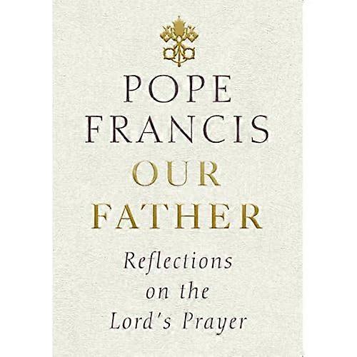 Onze vader: Reflections on the Lord's Prayer