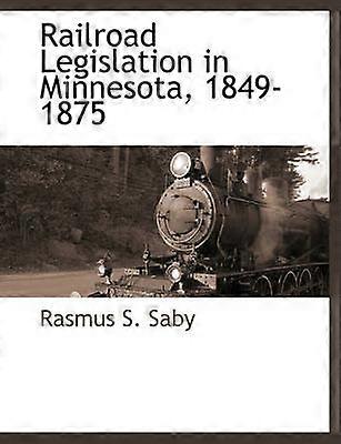 Railroad Legislation in Minnesota 18491875