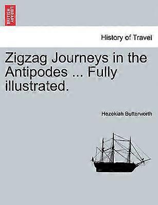 Zigzag Journeys in the Antipodes  Fully illustrated